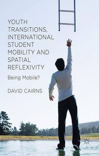 Cover image for Youth Transitions, International Student Mobility and Spatial Reflexivity: Being Mobile?