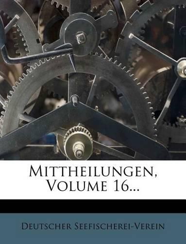 Mittheilungen, Volume 16...