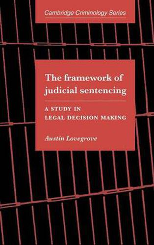 The Framework of Judicial Sentencing: A Study in Legal Decision Making