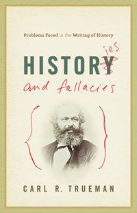 Cover image for Histories and Fallacies: Problems Faced in the Writing of History