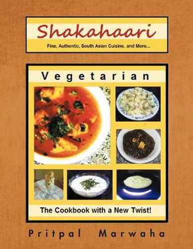 Cover image for Shakahaari: The Vegetarian Gourmet Fine, Authentic Indian Vegetarian Cuisine