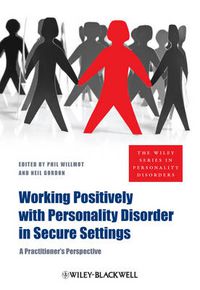 Cover image for Working Positively with Personality Disorder in Secure Settings: A Practitioner's Perspective