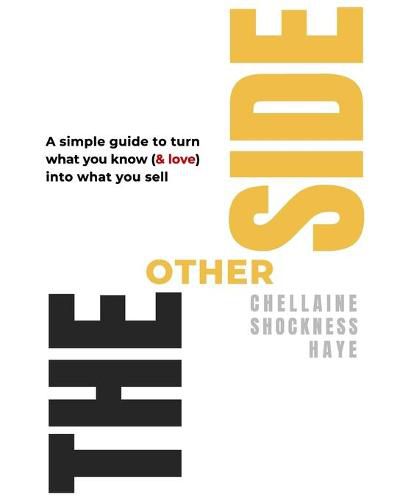 Cover image for The Other Side: A Simple Guide to Turn What You Know (& Love) Into What You Sell