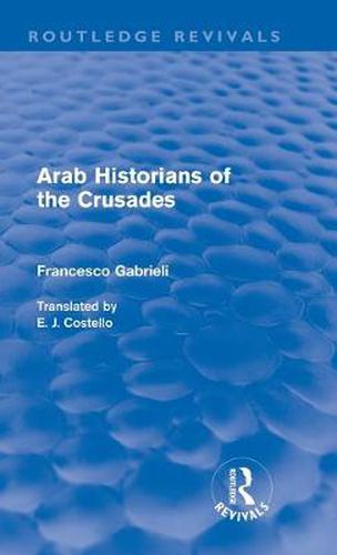 Cover image for Arab Historians of the Crusades (Routledge Revivals)