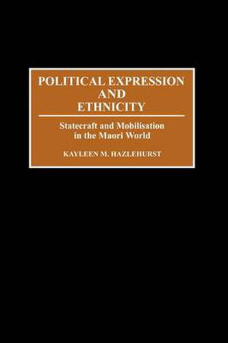 Cover image for Political Expression and Ethnicity: Statecraft and Mobilization in the Maori World