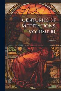 Cover image for Centuries of Meditations, Volume 10;; Volume 44