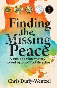 Cover image for Finding the Missing Peace: A Healing Journey to Wholeness