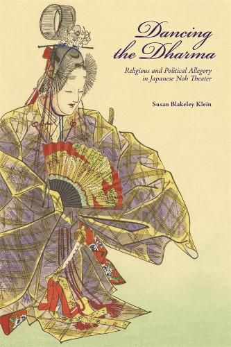 Cover image for Dancing the Dharma: Religious and Political Allegory in Japanese Noh Theater