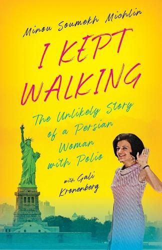 Cover image for I Kept Walking: The Unlikely Journey of a Persian Woman with Polio