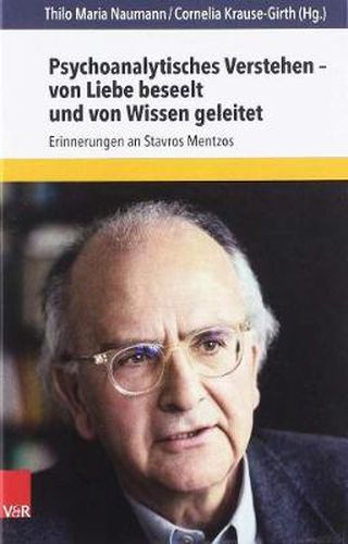 Cover image for Psychoanalytisches Verstehen von Liebe beseelt und von Wissen geleitet: Lehrbuch der Psychodynamik Die Funktion der Dysfunktionalitat psychischer Stoerungen