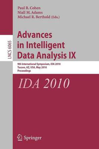 Advances in Intelligent Data Analysis IX: 9th International Symposium, IDA 2010, Tucson, AZ, USA, May 19-21, 2010, Proceedings