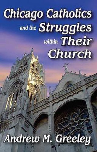 Cover image for Chicago Catholics and the Struggles within Their Church