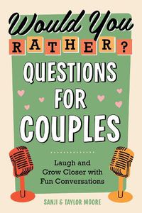 Cover image for Would You Rather? Questions for Couples: Laugh and Grow Closer with Fun Conversations