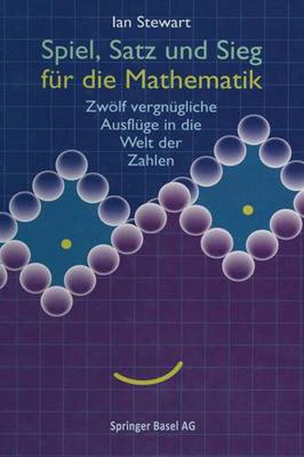 Cover image for Spiel, Satz und Sieg fur die Mathematik: Zwoelf vergnugliche Ausfluge in die Welt der Zahlen