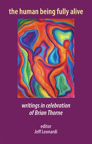 Cover image for The Human Being Fully Alive: Writings in Celebration of Brian Thorne