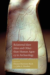 Cover image for Relational Identities and Other-Than-Human Agency in Archaeology