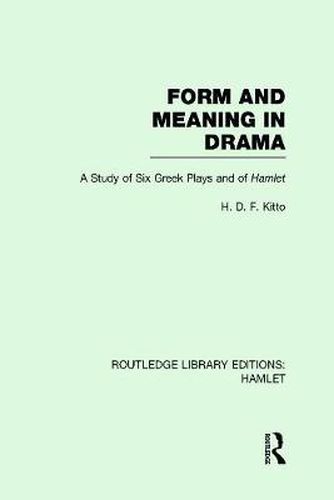 Cover image for Form and Meaning in Drama: A Study of Six Greek Plays and of Hamlet