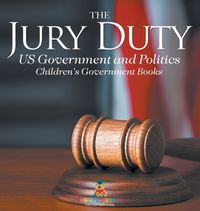 Cover image for The Jury Duty - US Government and Politics Children's Government Books