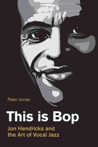 Cover image for This is Bop: Jon Hendricks and the Art of Vocal Jazz
