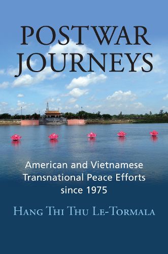 Cover image for Postwar Journeys: American and Vietnamese Transnational Peace Efforts since 1975
