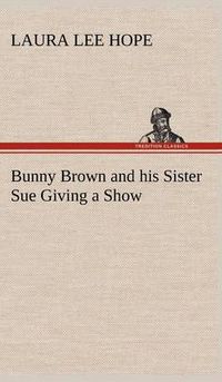 Cover image for Bunny Brown and his Sister Sue Giving a Show