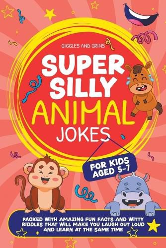 Cover image for Super Silly Animal Jokes For Kids Aged 5-7