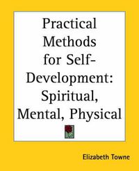 Cover image for Practical Methods for Self-development: Spiritual, Mental, Physical