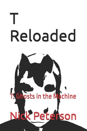 Cover image for T Reloaded: T: Ghosts in the Machine