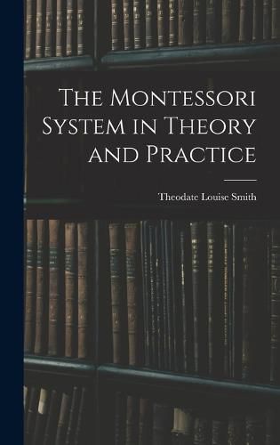 The Montessori System in Theory and Practice