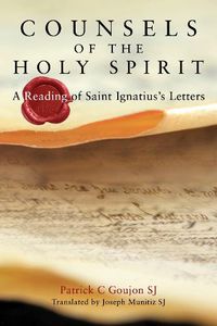 Cover image for Counsels of the Holy Spirit: A Reading of St Ignatius's Letters