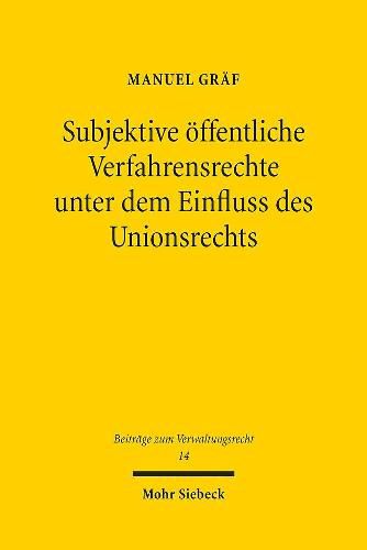 Cover image for Subjektive oeffentliche Verfahrensrechte unter dem Einfluss des Unionsrechts