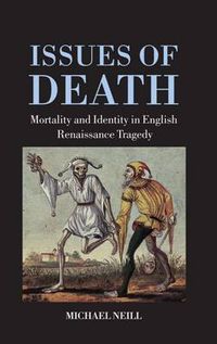 Cover image for Issues of Death: Mortality and Identity in English Renaissance Tragedy