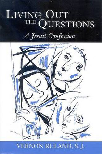 Cover image for Living Out the Questions: A Jesuit Confession