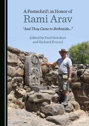 A Festschrift in Honor of Rami Arav: And They Came to Bethsaida...