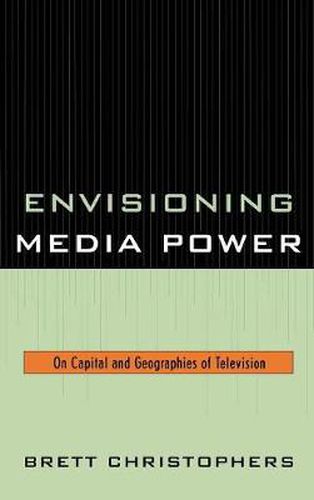 Envisioning Media Power: On Capital and Geographies of Television