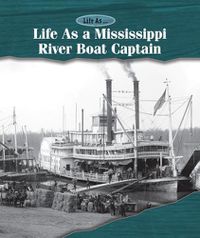 Cover image for Life as a Mississippi Riverboat Captain