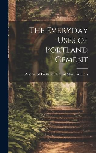 Cover image for The Everyday Uses of Portland Cement