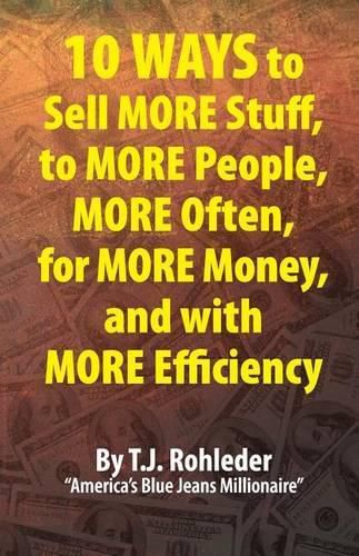 Cover image for 10 Ways to Sell More Stuff, to More People, More Often, for More Money, and with More Efficiency