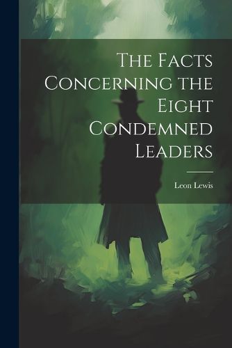 The Facts Concerning the Eight Condemned Leaders