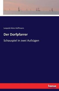 Cover image for Der Dorfpfarrer: Schauspiel in zwei Aufzugen