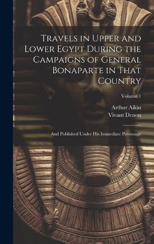 Cover image for Travels in Upper and Lower Egypt During the Campaigns of General Bonaparte in That Country