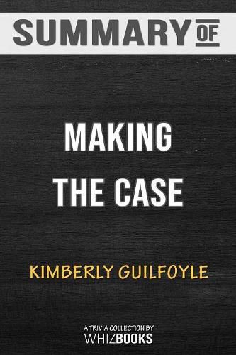 Cover image for Summary of Making the Case: How to Be Your Own Best Advocate: Trivia/Quiz for Fans