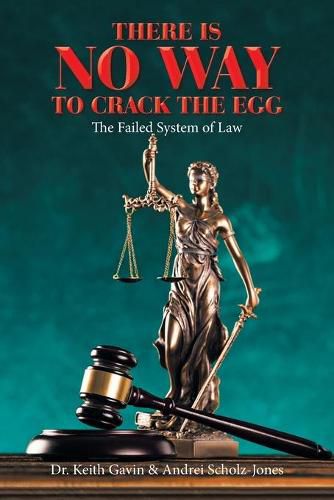 Cover image for There Is No Way to Crack the Egg: The Failed System of Law