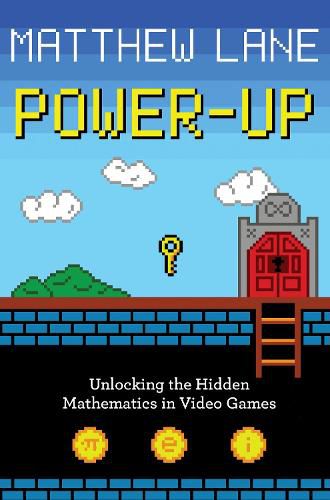 Cover image for Power-Up: Unlocking the Hidden Mathematics in Video Games