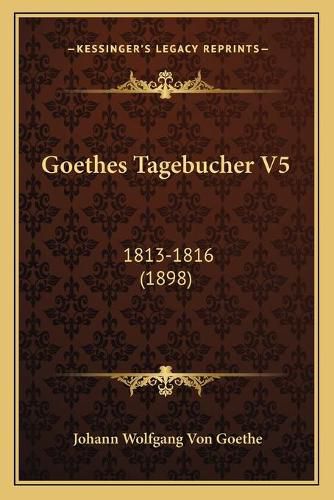 Cover image for Goethes Tagebucher V5: 1813-1816 (1898)