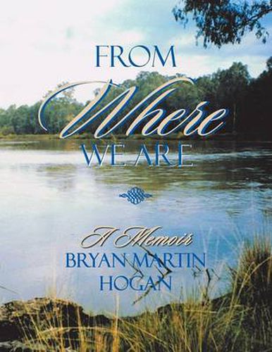 Cover image for From Where We Are: A Memoir- Bryan Martin Hogan