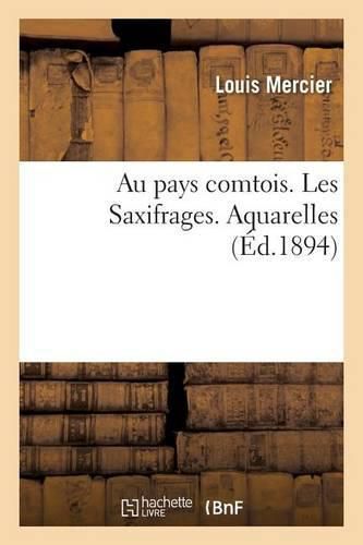 Au Pays Comtois. Les Saxifrages. Aquarelles