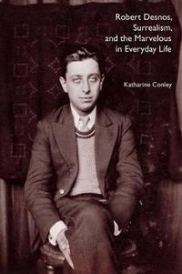 Cover image for Robert Desnos, Surrealism, and the Marvelous in Everyday Life