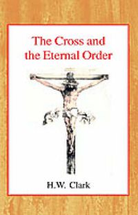 Cover image for The Cross and the Eternal Order: A Study of Atonement in its Cosmic Significance