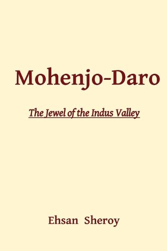 Cover image for Mohenjo-Daro: The Jewel of the Indus Valley